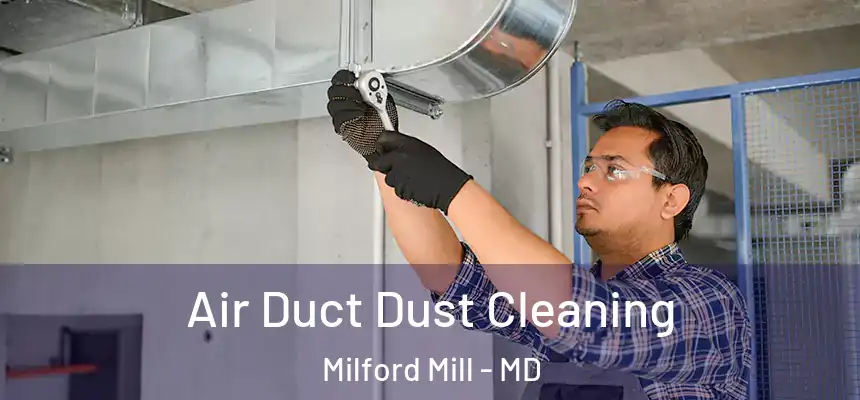 Air Duct Dust Cleaning Milford Mill - MD