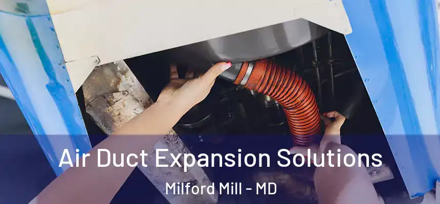 Air Duct Expansion Solutions Milford Mill - MD