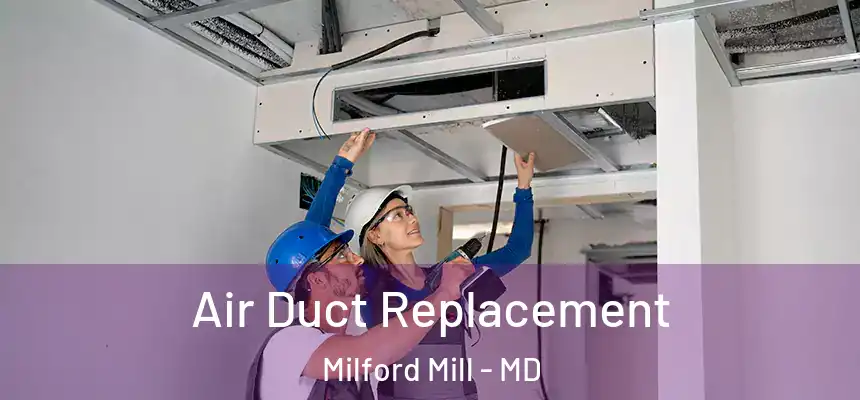 Air Duct Replacement Milford Mill - MD