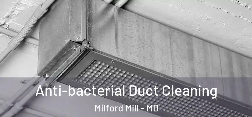 Anti-bacterial Duct Cleaning Milford Mill - MD