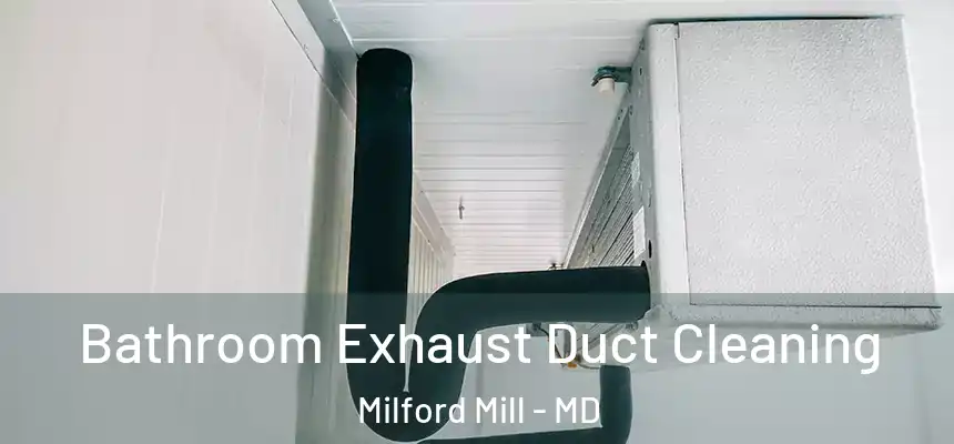 Bathroom Exhaust Duct Cleaning Milford Mill - MD