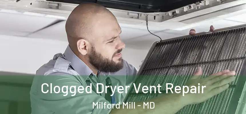 Clogged Dryer Vent Repair Milford Mill - MD