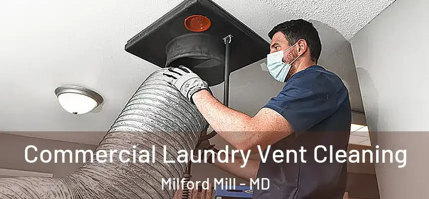 Commercial Laundry Vent Cleaning Milford Mill - MD