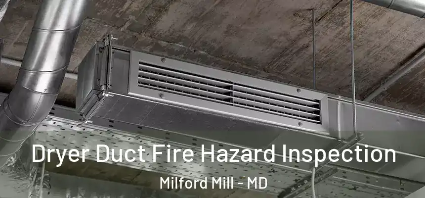 Dryer Duct Fire Hazard Inspection Milford Mill - MD