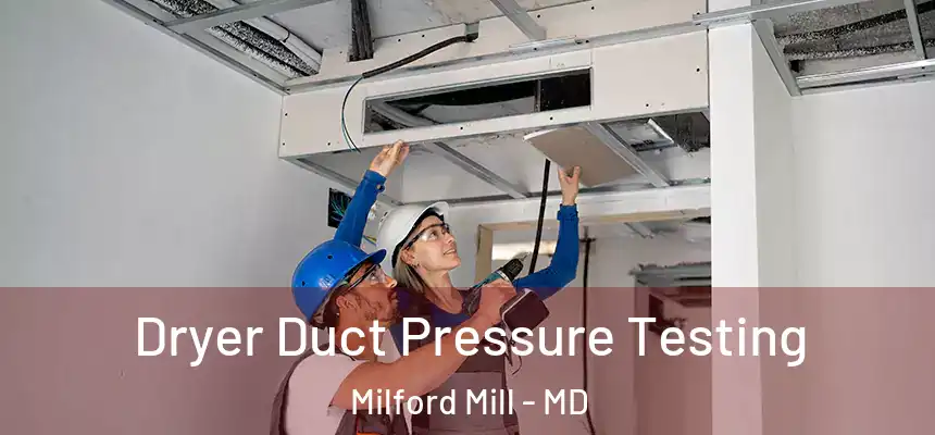 Dryer Duct Pressure Testing Milford Mill - MD