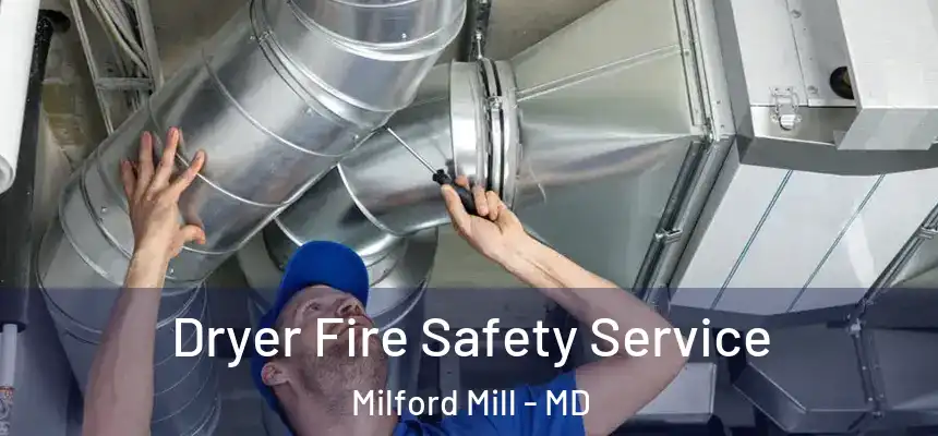 Dryer Fire Safety Service Milford Mill - MD