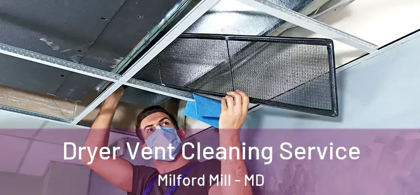 Dryer Vent Cleaning Service Milford Mill - MD