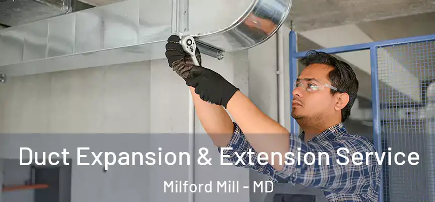  Duct Expansion & Extension Service Milford Mill - MD