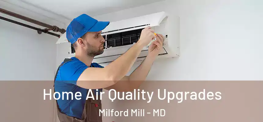 Home Air Quality Upgrades Milford Mill - MD