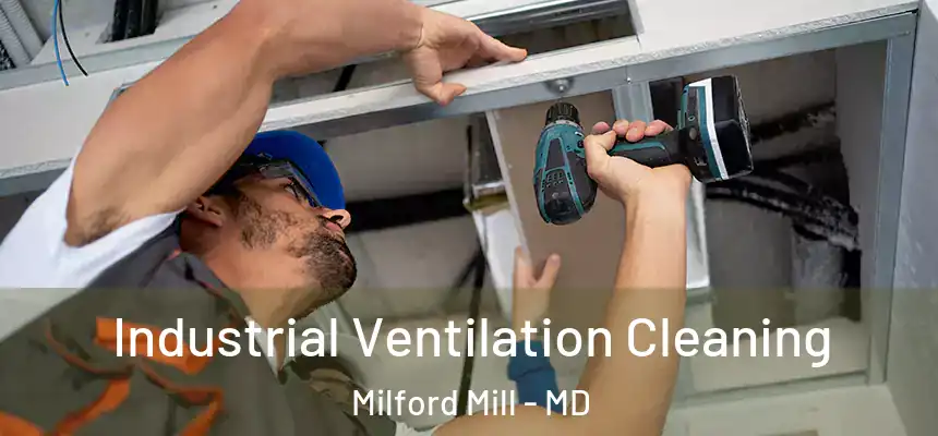 Industrial Ventilation Cleaning Milford Mill - MD