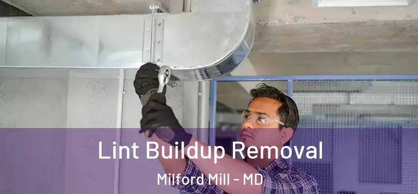 Lint Buildup Removal Milford Mill - MD