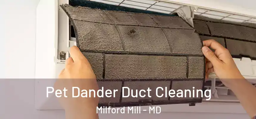 Pet Dander Duct Cleaning Milford Mill - MD