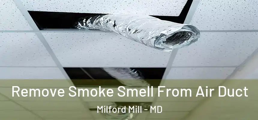 Remove Smoke Smell From Air Duct Milford Mill - MD