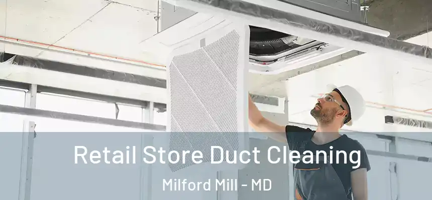 Retail Store Duct Cleaning Milford Mill - MD