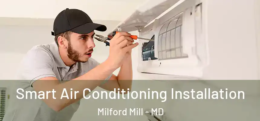 Smart Air Conditioning Installation Milford Mill - MD