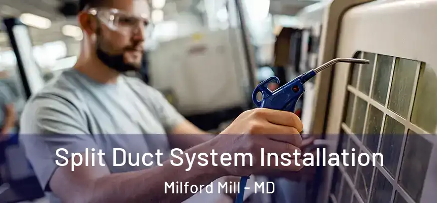  Split Duct System Installation Milford Mill - MD