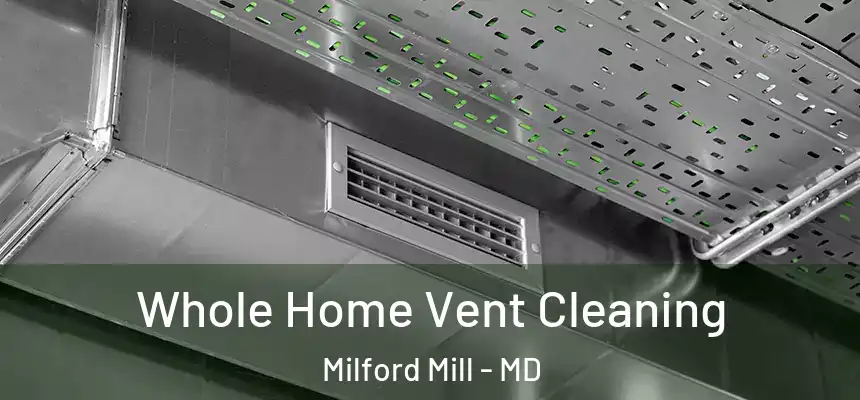 Whole Home Vent Cleaning Milford Mill - MD